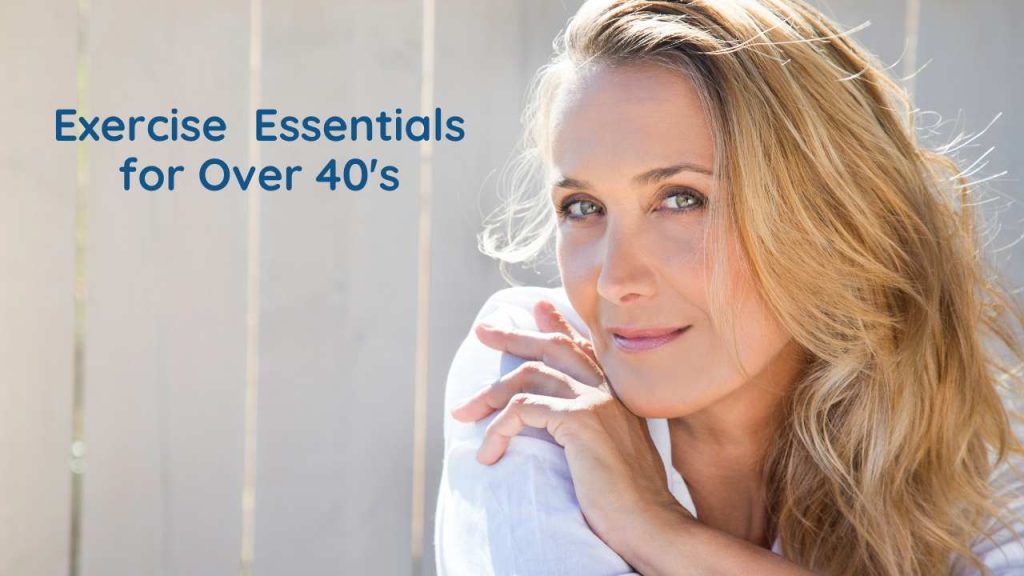 exercise essentials for over 40’s