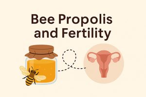 Bee Propolis for Fertility: Does It...