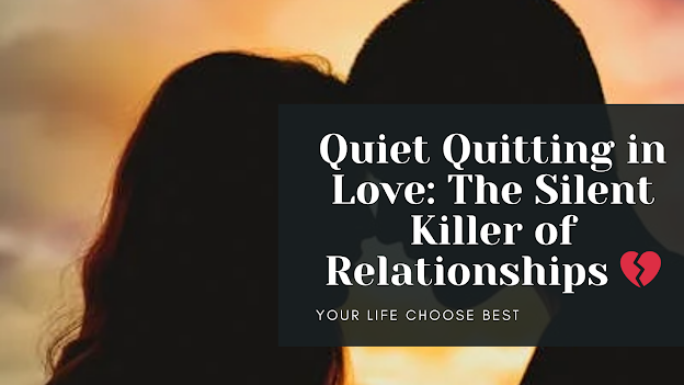 Quiet Quitting In Relationships: The Silent...